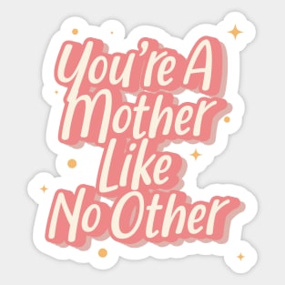 You're A Mother Like No Other Sticker